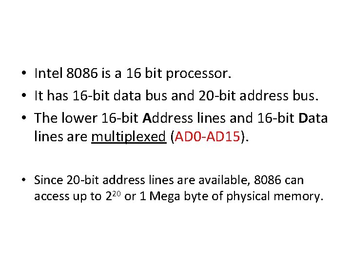  • Intel 8086 is a 16 bit processor. • It has 16 -bit
