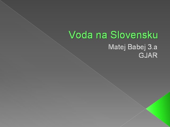 Voda na Slovensku Matej Babej 3. a GJAR 