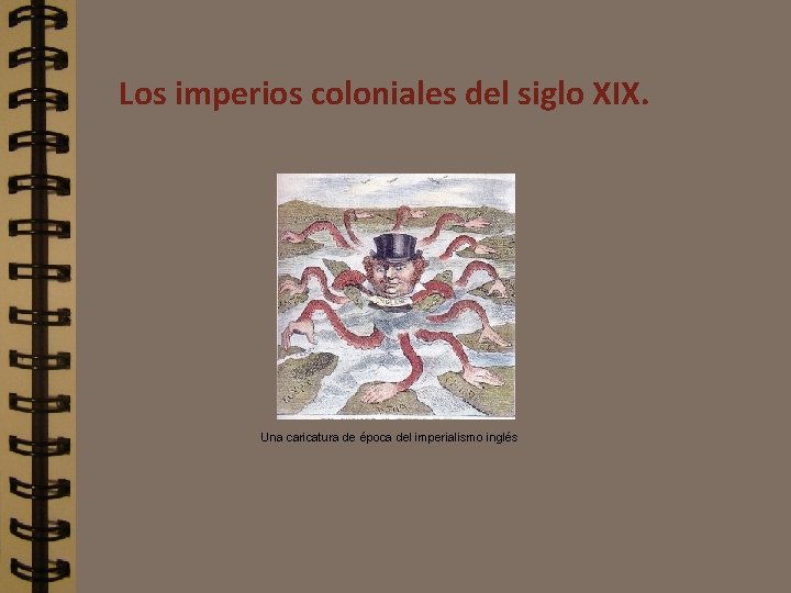 Los imperios coloniales del siglo XIX. Una caricatura de época del imperialismo inglés 