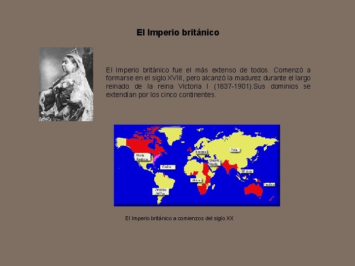 El Imperio británico fue el más extenso de todos. Comenzó a formarse en el