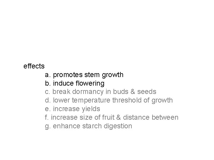 effects a. promotes stem growth b. induce flowering c. break dormancy in buds & effects a. promotes stem growth b. induce flowering c. break dormancy in buds &