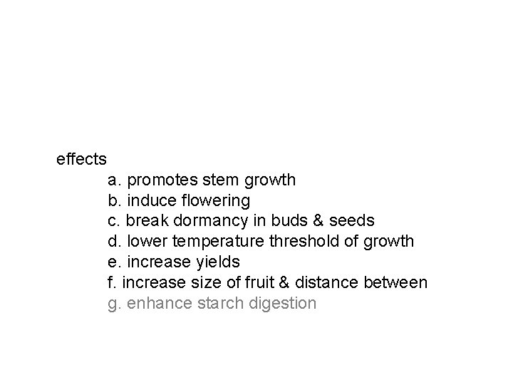 effects a. promotes stem growth b. induce flowering c. break dormancy in buds & effects a. promotes stem growth b. induce flowering c. break dormancy in buds &
