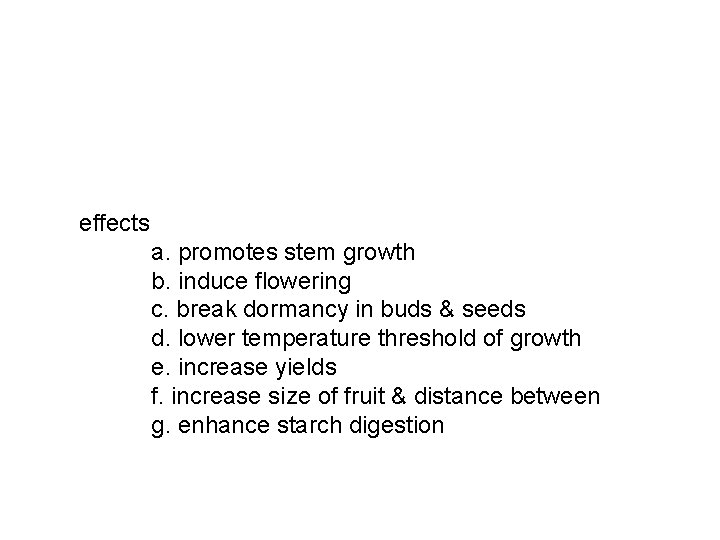 effects a. promotes stem growth b. induce flowering c. break dormancy in buds &