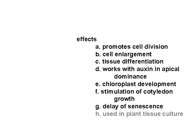 effects a. promotes cell division b. cell enlargement c. tissue differentiation d. works with effects a. promotes cell division b. cell enlargement c. tissue differentiation d. works with