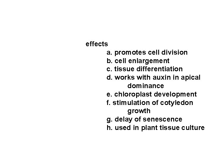 effects a. promotes cell division b. cell enlargement c. tissue differentiation d. works with