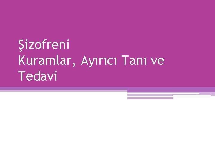 Şizofreni Kuramlar, Ayırıcı Tanı ve Tedavi 