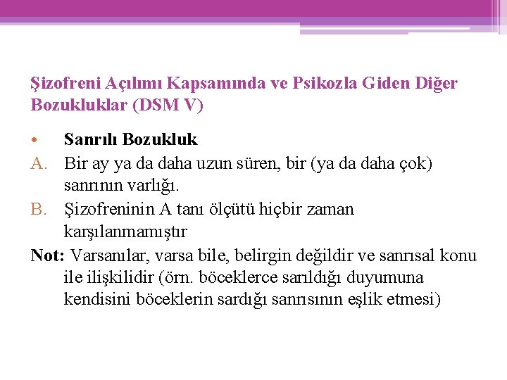 Şizofreni Açılımı Kapsamında ve Psikozla Giden Diğer Bozukluklar (DSM V) • Sanrılı Bozukluk A.