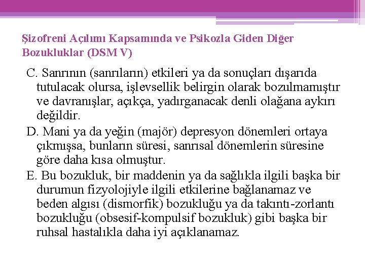 Şizofreni Açılımı Kapsamında ve Psikozla Giden Diğer Bozukluklar (DSM V) C. Sanrının (sanrıların) etkileri