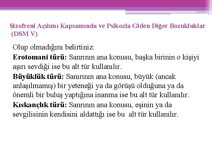 Şizofreni Açılımı Kapsamında ve Psikozla Giden Diğer Bozukluklar (DSM V) Olup olmadığını belirtiniz: Erotomani