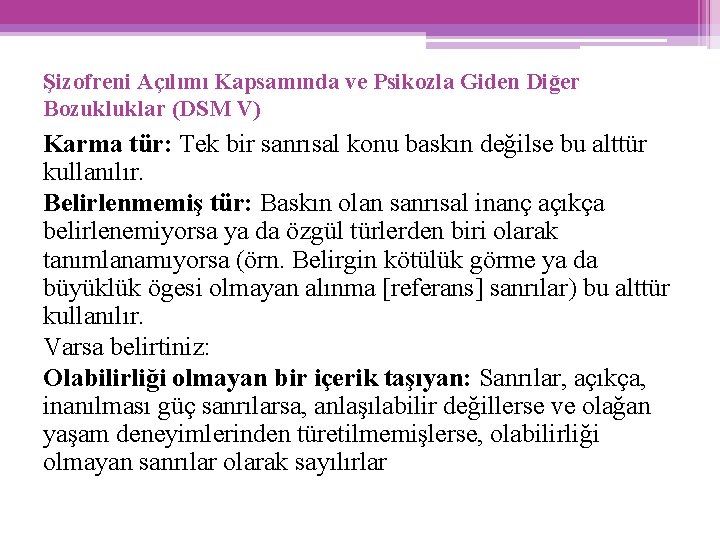 Şizofreni Açılımı Kapsamında ve Psikozla Giden Diğer Bozukluklar (DSM V) Karma tür: Tek bir