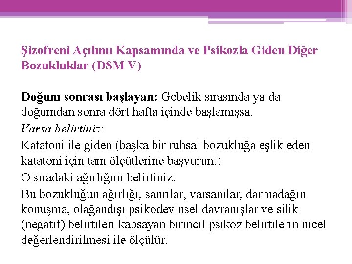 Şizofreni Açılımı Kapsamında ve Psikozla Giden Diğer Bozukluklar (DSM V) Doğum sonrası başlayan: Gebelik