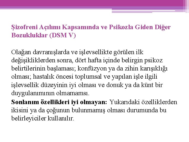 Şizofreni Açılımı Kapsamında ve Psikozla Giden Diğer Bozukluklar (DSM V) Olağan davranışlarda ve işlevsellikte