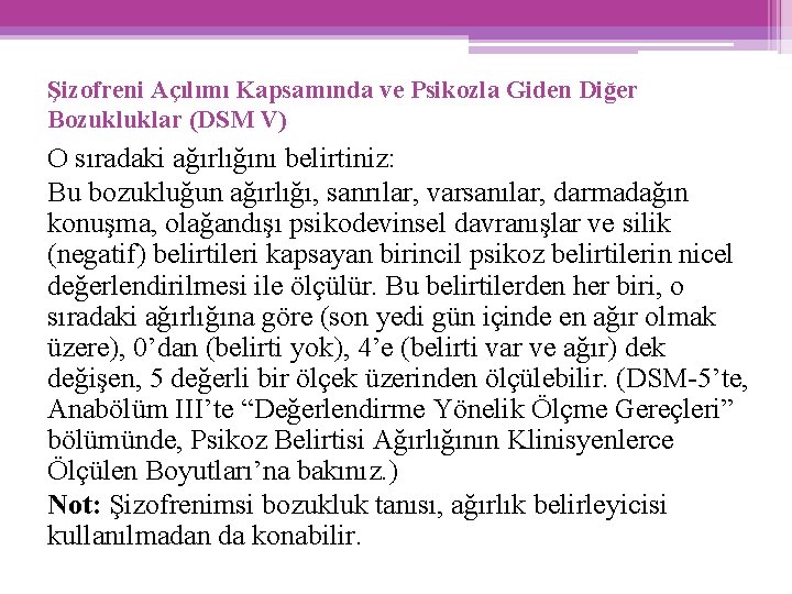 Şizofreni Açılımı Kapsamında ve Psikozla Giden Diğer Bozukluklar (DSM V) O sıradaki ağırlığını belirtiniz: