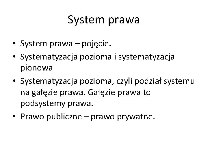 System prawa • System prawa – pojęcie. • Systematyzacja pozioma i systematyzacja pionowa •