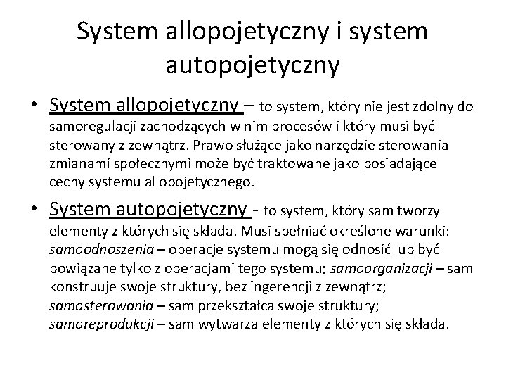 System allopojetyczny i system autopojetyczny • System allopojetyczny – to system, który nie jest