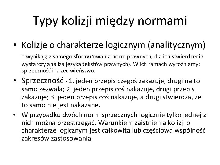 Typy kolizji między normami • Kolizje o charakterze logicznym (analitycznym) - wynikają z samego