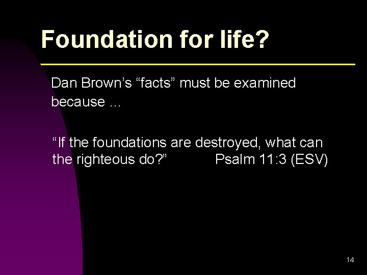 Foundation for life? Dan Brown’s “facts” must be examined because … “If the foundations