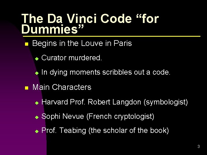 The Da Vinci Code “for Dummies” n n Begins in the Louve in Paris