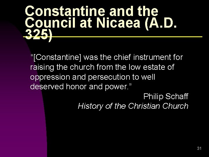 Constantine and the Council at Nicaea (A. D. 325) “[Constantine] was the chief instrument