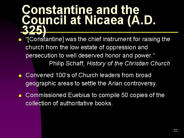 Constantine and the Council at Nicaea (A. D. 325) n “[Constantine] was the chief