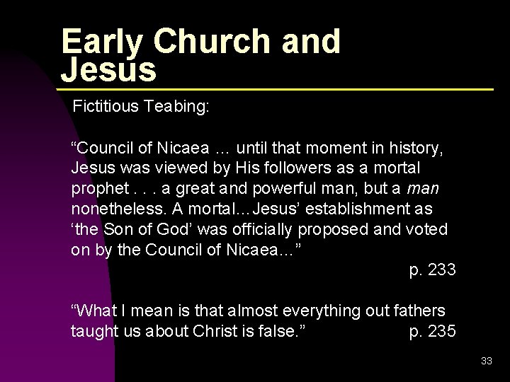 Early Church and Jesus Fictitious Teabing: “Council of Nicaea … until that moment in