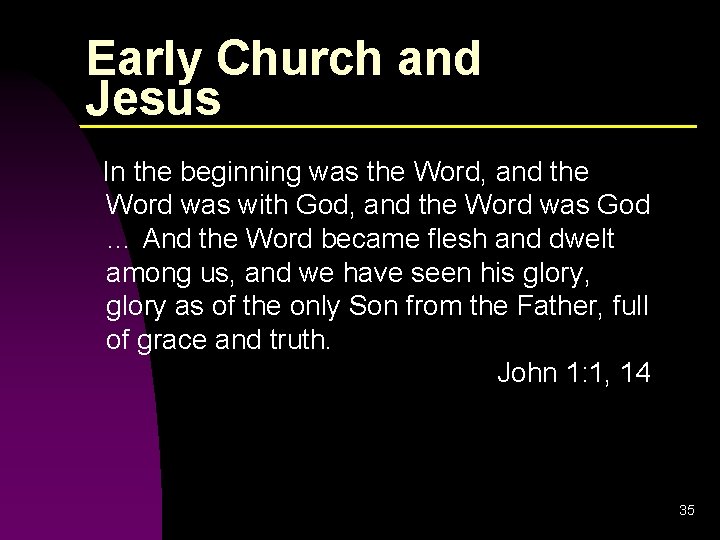 Early Church and Jesus In the beginning was the Word, and the Word was