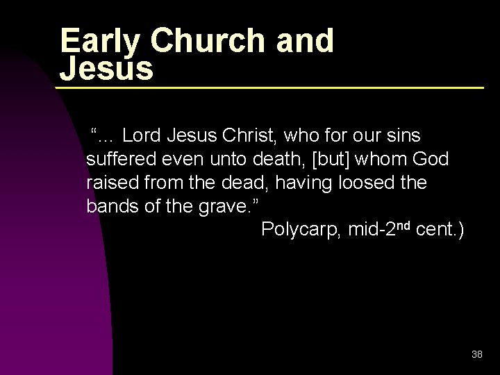 Early Church and Jesus “… Lord Jesus Christ, who for our sins suffered even