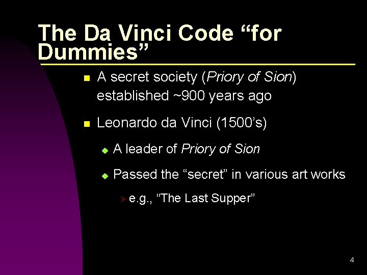 The Da Vinci Code “for Dummies” n A secret society (Priory of Sion) established