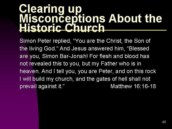 Clearing up Misconceptions About the Historic Church Simon Peter replied, “You are the Christ,