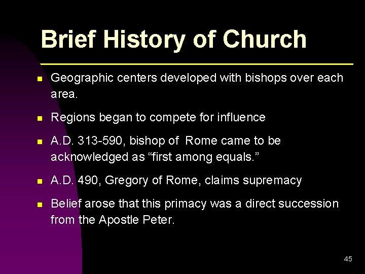 Brief History of Church n Geographic centers developed with bishops over each area. n