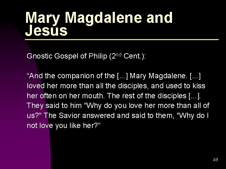 Mary Magdalene and Jesus Gnostic Gospel of Philip (2 nd Cent. ): “And the