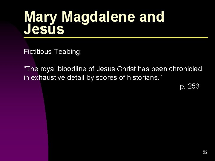 Mary Magdalene and Jesus Fictitious Teabing: “The royal bloodline of Jesus Christ has been