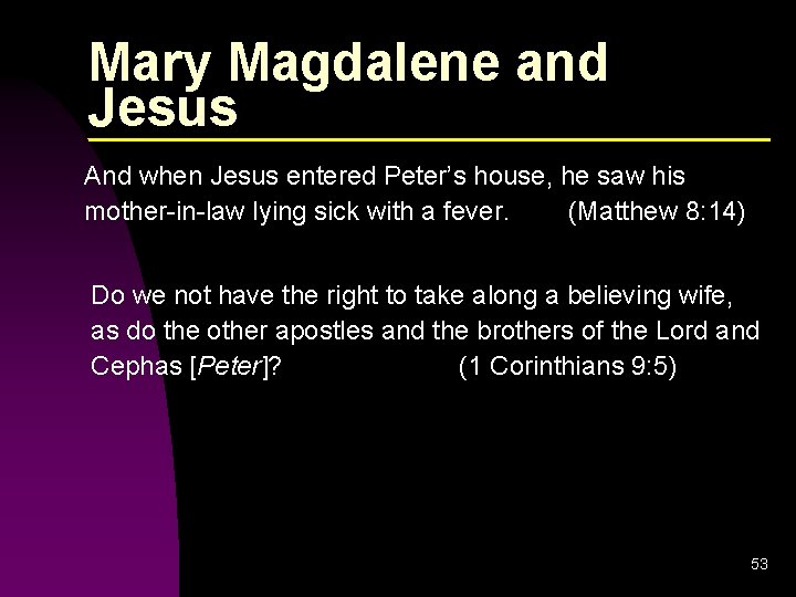 Mary Magdalene and Jesus And when Jesus entered Peter’s house, he saw his mother-in-law