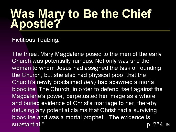 Was Mary to Be the Chief Apostle? Fictitious Teabing: The threat Mary Magdalene posed