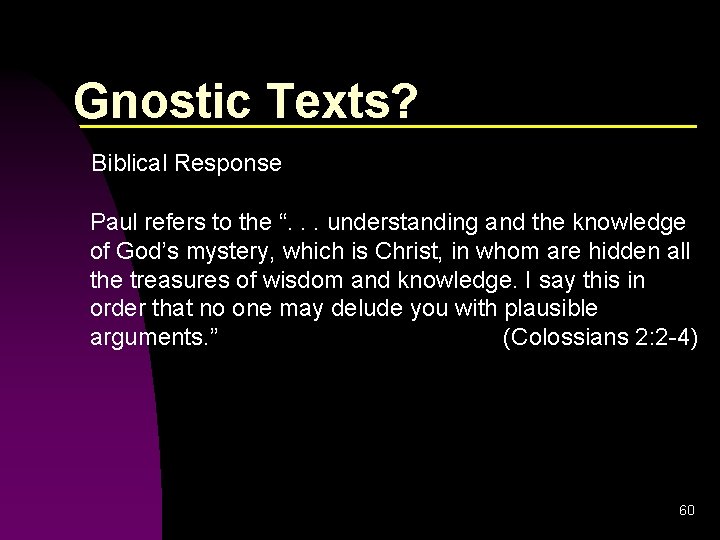 Gnostic Texts? Biblical Response Paul refers to the “. . . understanding and the