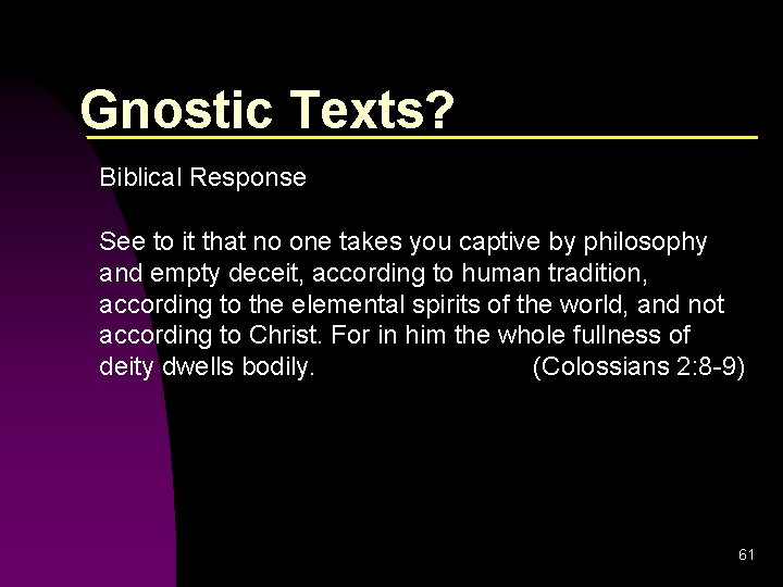 Gnostic Texts? Biblical Response See to it that no one takes you captive by