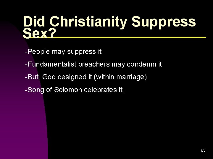 Did Christianity Suppress Sex? -People may suppress it -Fundamentalist preachers may condemn it -But,
