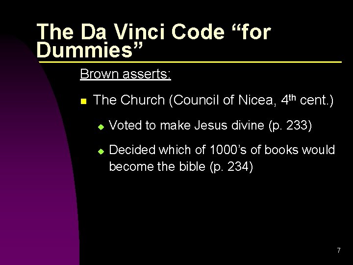 The Da Vinci Code “for Dummies” Brown asserts: n The Church (Council of Nicea,