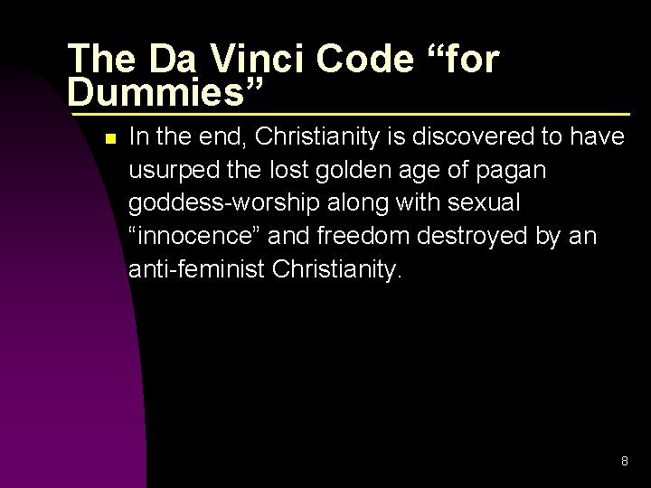 The Da Vinci Code “for Dummies” n In the end, Christianity is discovered to