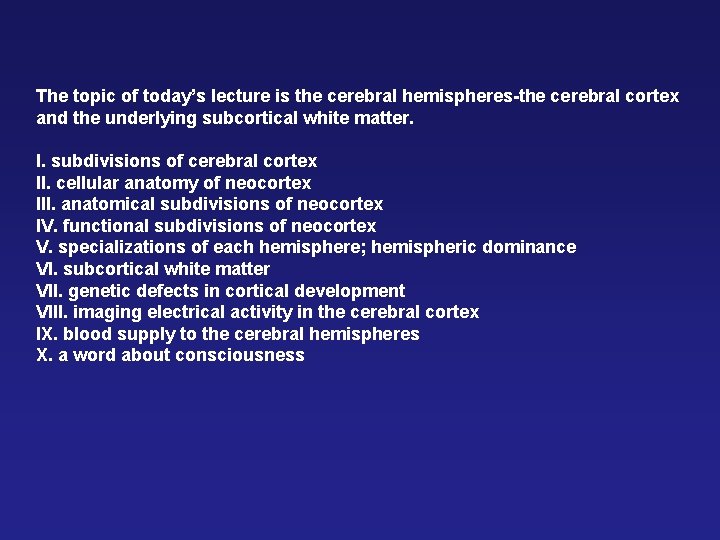 The topic of today’s lecture is the cerebral hemispheres-the cerebral cortex and the underlying