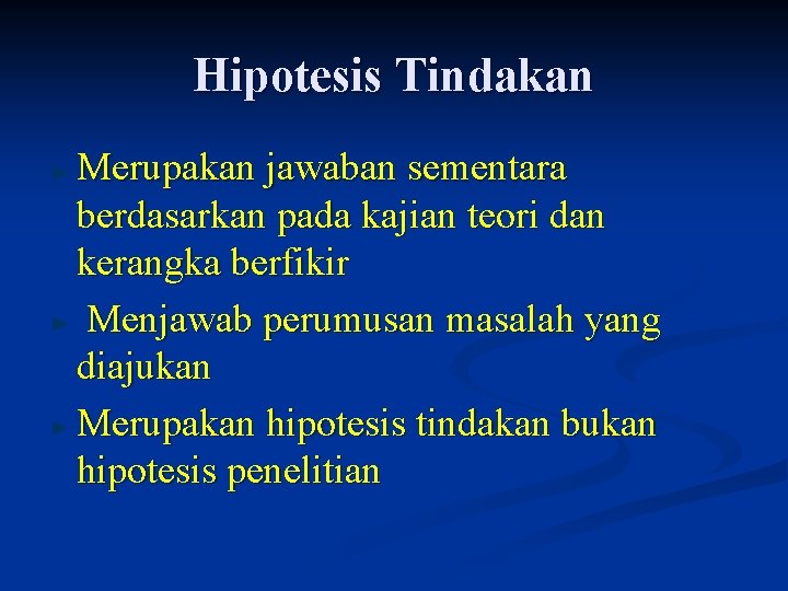 Hipotesis Tindakan Merupakan jawaban sementara berdasarkan pada kajian teori dan kerangka berfikir Menjawab perumusan