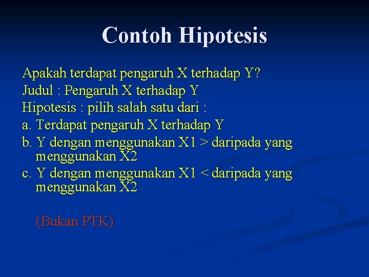 Contoh Hipotesis Apakah terdapat pengaruh X terhadap Y? Judul : Pengaruh X terhadap Y
