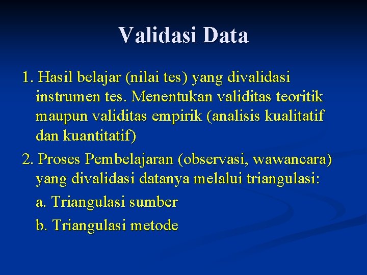 Validasi Data 1. Hasil belajar (nilai tes) yang divalidasi instrumen tes. Menentukan validitas teoritik