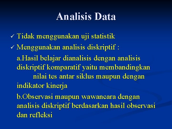 Analisis Data Tidak menggunakan uji statistik ü Menggunakan analisis diskriptif : a. Hasil belajar