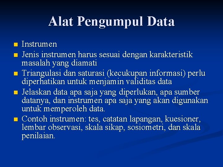 Alat Pengumpul Data n n n Instrumen Jenis instrumen harus sesuai dengan karakteristik masalah