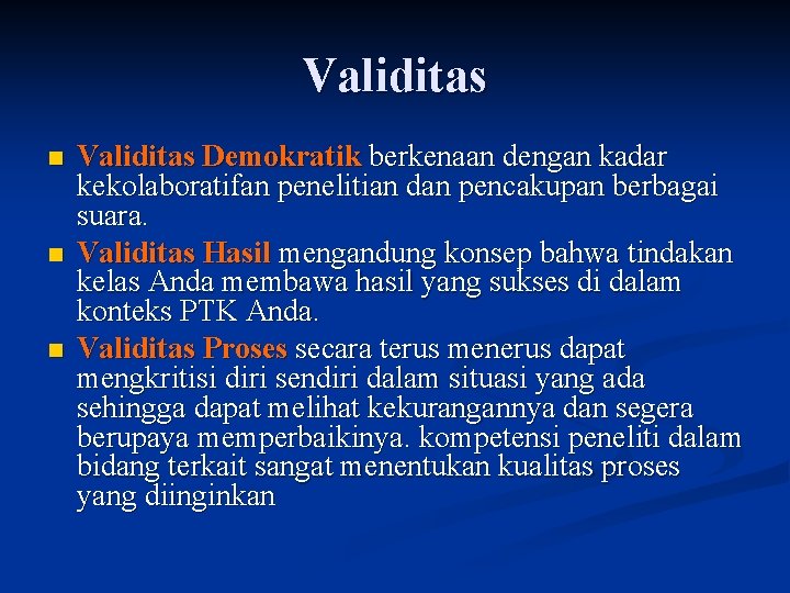 Validitas n n n Validitas Demokratik berkenaan dengan kadar kekolaboratifan penelitian dan pencakupan berbagai