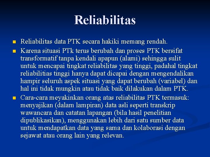 Reliabilitas n n n Reliabilitas data PTK secara hakiki memang rendah. Karena situasi PTk