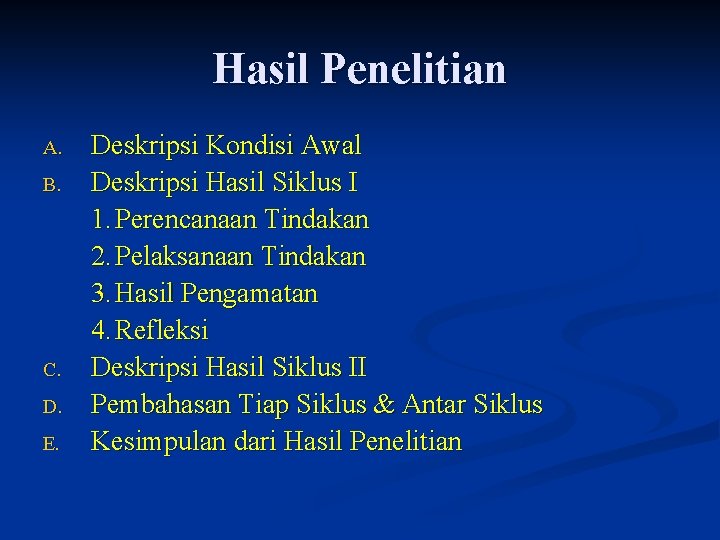 Hasil Penelitian A. B. C. D. E. Deskripsi Kondisi Awal Deskripsi Hasil Siklus I