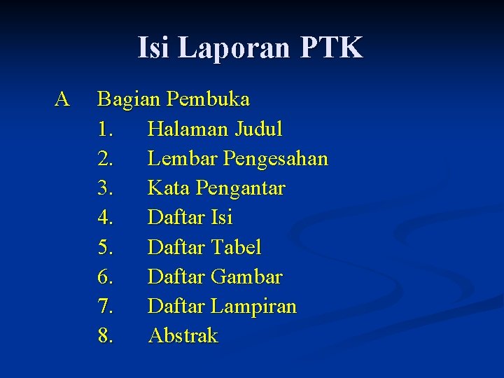 Isi Laporan PTK A Bagian Pembuka 1. Halaman Judul 2. Lembar Pengesahan 3. Kata