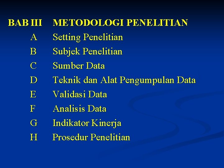 BAB III A B C D E F G H METODOLOGI PENELITIAN Setting Penelitian